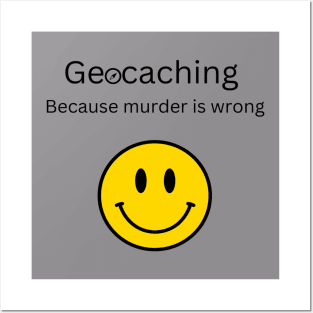 Geocaching Because Murder is Wrong Posters and Art